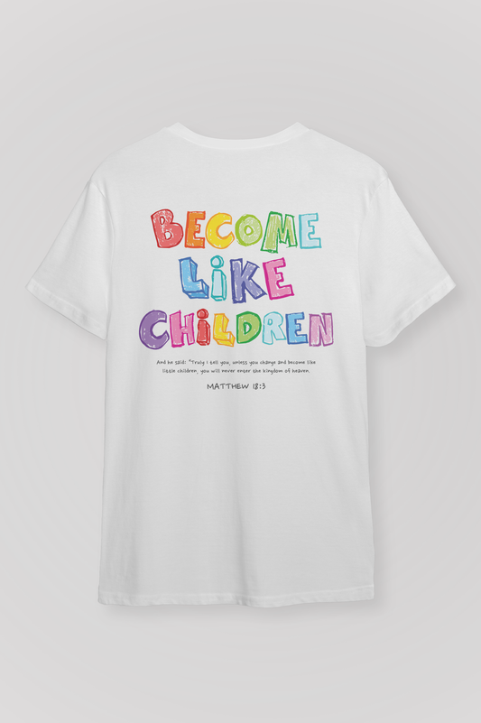 Playera BECOME LIKE CHILDREN