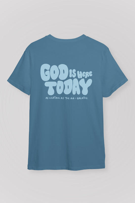 Playera GOD IS HERE TODAY